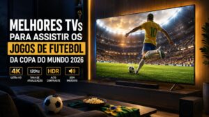 Melhores TVs para Assistir os Jogos de Futebol da Copa do Mundo 2026.